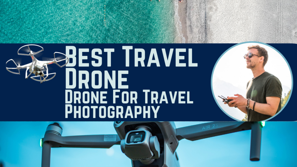 Drone For Travel Photography