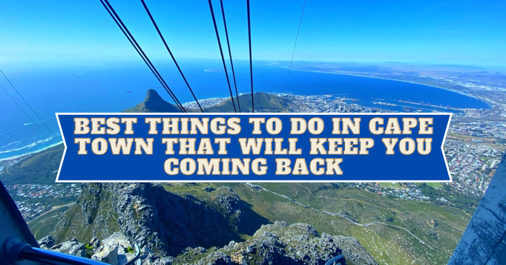 Best Things To Do In Cape Town That Will Keep You Coming Back